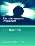 The Solar-Terrestrial Environment: An Introduction to Geospace - the Science of the Terrestrial Upper Atmosphere, Ionosphere, and Magnetosphere