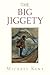 The Big Jiggety by Michael   Kent