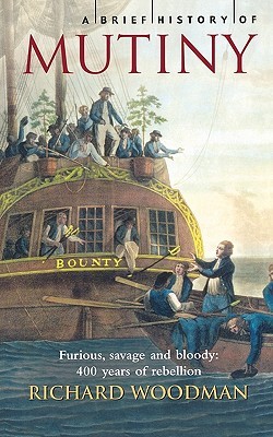 A Brief History of Mutiny. Richard Woodman (Paperback)