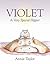 Violet by Annie Taylor