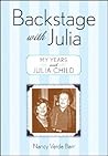 Backstage With Julia: My Years With Julia Child Backstage With Julia: My Years With Julia Child