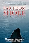 Far From Shore: A Mother's Memoir of a Shark Attack