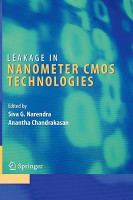 Leakage in Nanometer CMOS Technologies (Integrated Circuits and Systems)