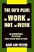 THE 50'S PLUS: TO WORK OR NOT TO WORK: An opportunity to examine your future work options