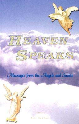 Heaven Speaks: Messages from the Angels and Saints (Paperback)