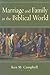 Marriage and Family in the Biblical World