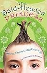 The Bald Headed Princess: Cancer, Chemo, And Courage