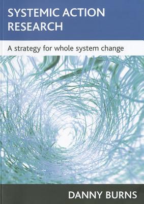 Systemic action research: A strategy for whole system change (Paperback)
