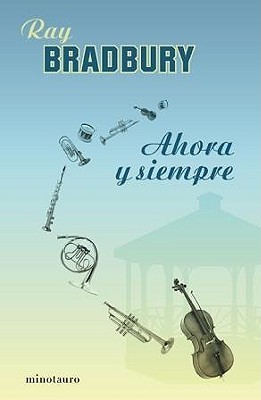 Portada de Ahora y siempre, de Ray Bradbury