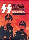 SS Hitler's Foreign Divisions: Foreign Volunteers in the Waffen SS 1940-1945