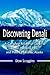 Discovering Denali: A Complete Reference Guide to Denali National Park and Mount McKinley, Alaska