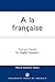 A la Francaise: Correct French for English Speakers
