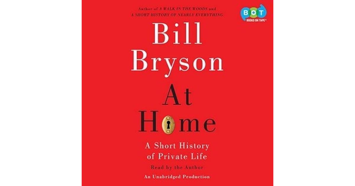 At Home A Short History Of Private Life by Bill Bryson