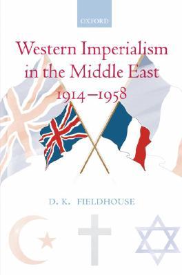 Western Imperialism in the Middle East 1914-1958 (Hardcover)