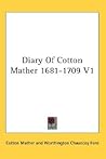 Diary of Cotton Mather 1681-1709 volume 1 Diary of Cotton Mather 1681-1709 volume 1