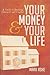 Your Money And Your Life: A Guide to Building Character and Capital