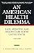 An American Health Dilemma:...
