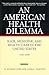 An American Health Dilemma by W. Michael Byrd
