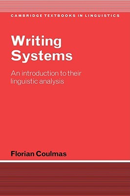 Writing Systems: An Introduction to Their Linguistic Analysis (Cambridge Textbooks in Linguistics)