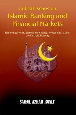 Critical Issues on Islamic Banking and Financial Markets: Islamic Economics, Banking and Finance, Investments, Takaful and Financial Planning