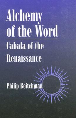 Alchemy of the Word: Cabala of the Renaissance (Hardcover)