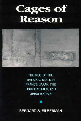 Cages of Reason: The Rise of the Rational State in France, Japan, the United States, and Great Britain (Paperback)