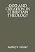 God and Creation in Christian Theology by Kathryn Tanner