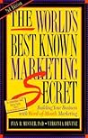 The World's Best Known Marketing Secret: Building Your Business with Word-of-Mouth Marketing The World's Best Known Marketing Secret: Building Your Business with Word-of-Mouth Marketing