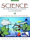 Science in the Multicultural Classroom: A Guide to Teaching and Learning (2nd Edition) Science in the Multicultural Classroom: A Guide to Teaching and Learning (2nd Edition)