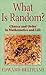 What Is Random?: Chance and Order in Mathematics and Life