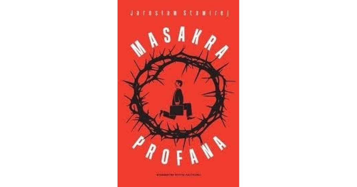 Masakra Profana By Jaroslaw Stawirej