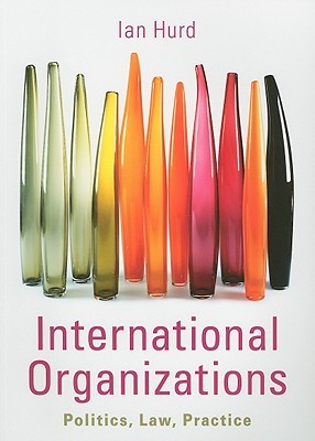 International Organizations: Politics, Law, Practice (Paperback)