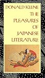 The Pleasures of Japanese Literature The Pleasures of Japanese Literature