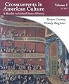 Crosscurrents in American Culture: A Reader in United States History, Volume I: To 1877