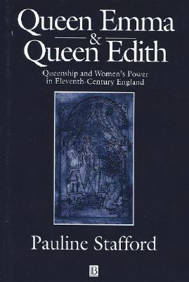 Queen Emma and Queen Edith: Queenship and Women's Power in Eleventh-century England (Paperback)