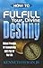 How To Fulfill Your Divine Destiny: Biblical Principles for Accomplishing God's Plan for Your Life