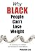 Why Black People Can't Lose Weight: The Psychology, The Challenge, and The Solution To Overall Wellness