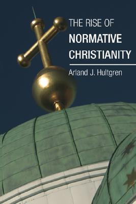 The Rise of Normative Christianity (Paperback)