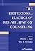 The Professional Practice of Rehabilitation Counseling
