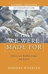 What We Were Made For: Christian Reflections on Love