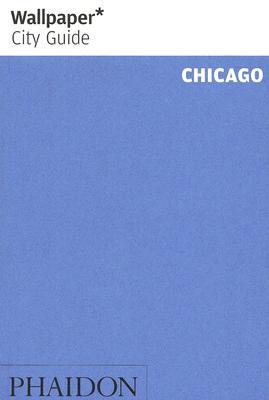 Wallpaper City Guide: Chicago (Wallpaper City Guides)