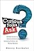 Curious Folks Ask: 162 Real Answers on Amazing Inventions, Fascinating Products, and Medical Mysteries