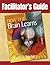 Facilitator's Guide to How the Brain Learns
