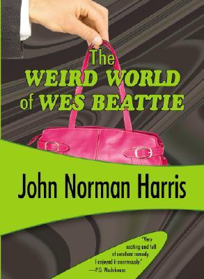 The Weird World of Wes Beattie (Paperback)