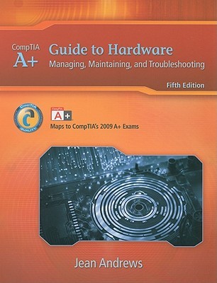 A+ Guide to Hardware: Managing, Maintaining and Troubleshooting (Hardcover)