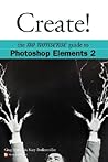 Create!: The No Nonsense Guide to Photoshop Elements 2 (No Nonsense Guides)