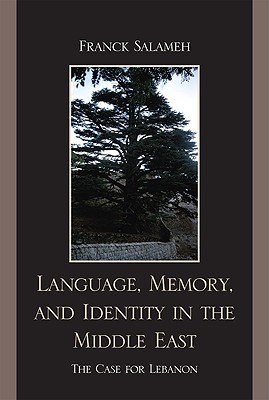 Language, Memory, and Identity in the Middle East: The Case for Lebanon (Hardcover)