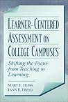 Learner-Centered Assessment on College Campuses: Shifting the Focus from Teaching to Learning