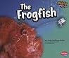 The Frogfish (Pebble Plus: Weird Animals) The Frogfish (Pebble Plus: Weird Animals)
