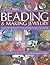 The Complete Illustrated Guide to Beading & Making Jewellery by Ann Kay